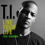 Фото T.I. - Live Your Life (Feat.Rihanna)