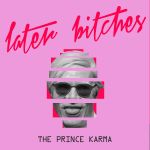 Фото The Prince Karma - Later Bitches