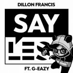 Фото Dillon Francis - Say Less (Panda Eyes Remix)