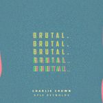 Фото Charlie Crown, Kyle Reynolds - Brutal