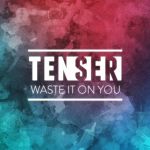 Фото Tenser - Waste It On You