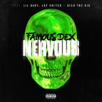 Фото Famous Dex - Nervous feat. Lil Baby, Jay Critch & Rich the Kid