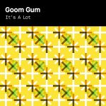 Фото Goom Gum - Its A Lot (Remix)