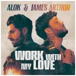 Фото Alok - Work With My Love (feat. James Arthur)